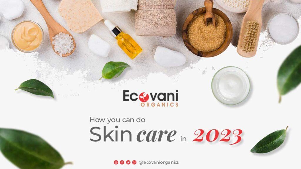How you can do skin care in 2023